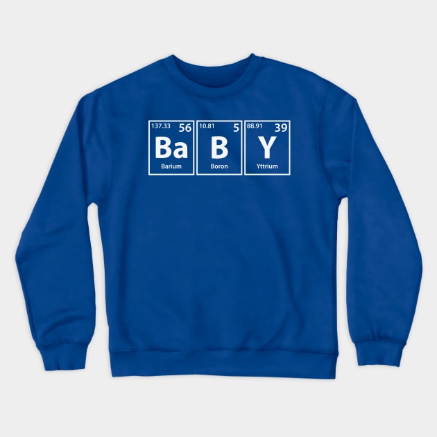 Baby (Ba-B-Y) Periodic Elements Spelling Crewneck Sweatshirt by cerebrands